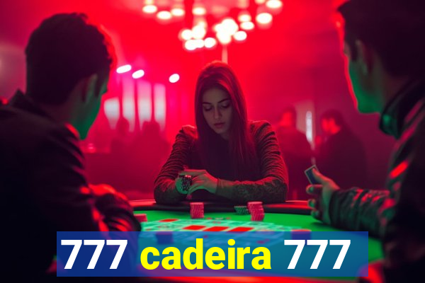 777 cadeira 777